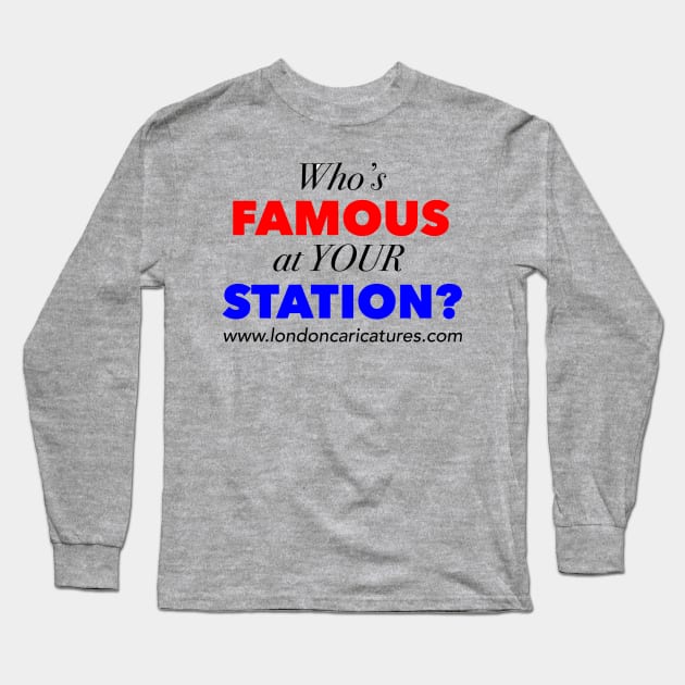 Who's famous at Your Station? Long Sleeve T-Shirt by simonelli